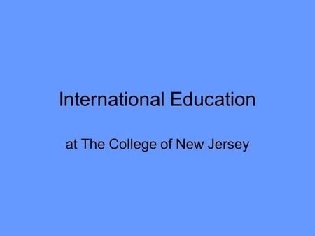 International Education at The College of New Jersey.