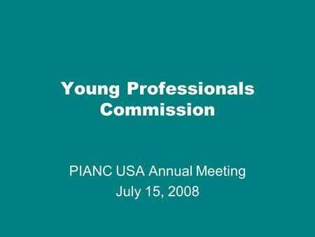 Young Professionals Commission PIANC USA Annual Meeting July 15, 2008.