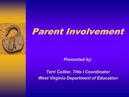 Parent Involvement Presented by: Terri Collier, Title I Coordinator