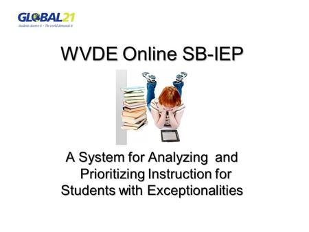 WVDE Online SB-IEP A System for Analyzing and Prioritizing Instruction for Students with Exceptionalities.