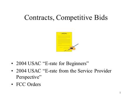 1 Contracts, Competitive Bids 2004 USAC E-rate for Beginners 2004 USAC E-rate from the Service Provider Perspective FCC Orders.