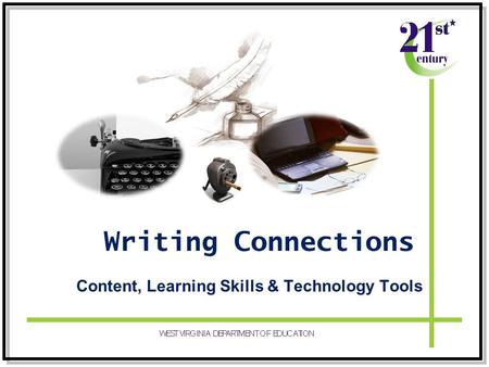 Writing Connections Content, Learning Skills & Technology Tools.