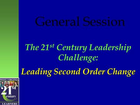 The 21st Century Leadership Challenge: Leading Second Order Change