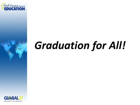 Graduation for All!. Overview Framing the Dropout Problem – ABCs State and Local Approaches – GED Option – Middle College Dropout Prevention IZ Grants.
