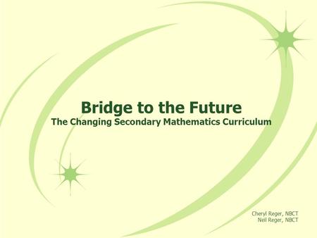 Bridge to the Future The Changing Secondary Mathematics Curriculum