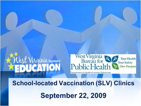 School-located Vaccination (SLV) Clinics September 22, 2009.