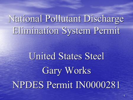 1 National Pollutant Discharge Elimination System Permit United States Steel Gary Works NPDES Permit IN0000281.
