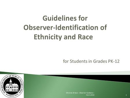 For Students in Grades PK-12 Ethnicity & Race - Observer Guidance - Feb 3,20101.