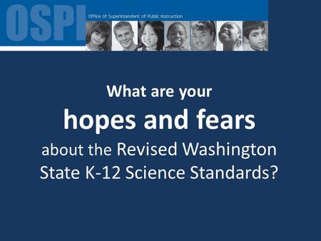 What are your hopes and fears about the Revised Washington State K-12 Science Standards?
