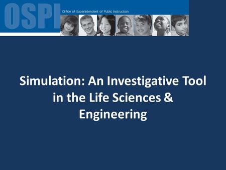 Simulation: An Investigative Tool in the Life Sciences & Engineering.