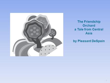 The Friendship Orchard a Tale from Central Asia by Pleasant DeSpain