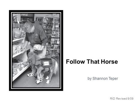 Follow That Horse by Shannon Teper RID Revised 9/09.