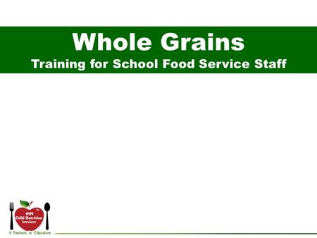 Whole Grains Training for School Food Service Staff.