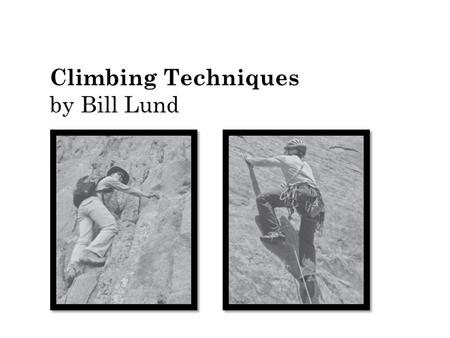 Climbing Techniques by Bill Lund. 1 Which sentence shows the main idea of the selection? Ο A. Rock climbers use holds to move themselves up a cliff. Ο