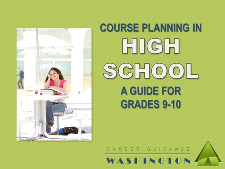 HIGH SCHOOL COURSE PLANNING IN A GUIDE FOR GRADES 9-10 WASHINGTON