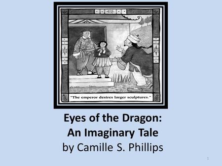 Eyes of the Dragon: An Imaginary Tale by Camille S. Phillips 1.