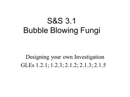 S&S 3.1 Bubble Blowing Fungi