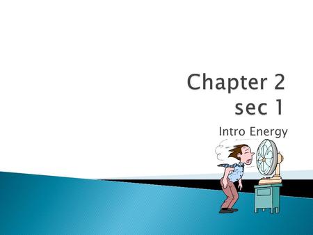 Chapter 2 sec 1 Intro Energy.
