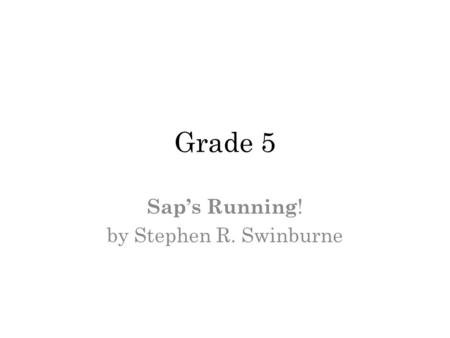 Sap’s Running! by Stephen R. Swinburne