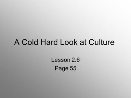 A Cold Hard Look at Culture
