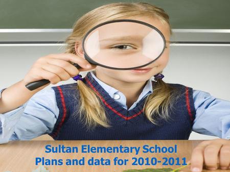 Sultan Elementary School Plans and data for 2010-2011.