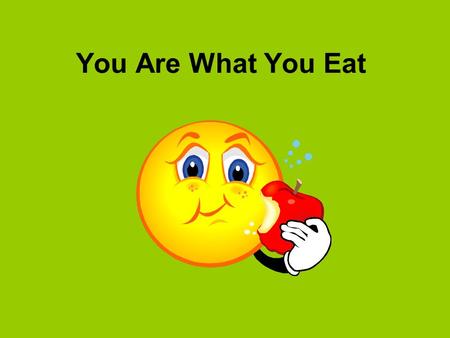You Are What You Eat. First Things First Suns Energy –Light –Heat Water Minerals.