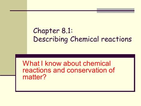 Chapter 8.1: Describing Chemical reactions