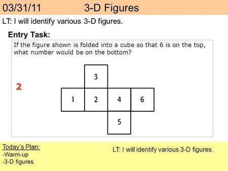 03/31/11 3-D Figures 2 Entry Task: