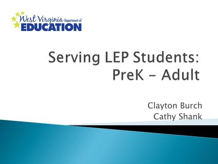 Clayton Burch Cathy Shank. Building Intentionality in Design, Implementation and Instruction for West Virginia Universal PreK