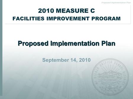 2010 MEASURE C FACILITIES IMPROVEMENT PROGRAM Proposed Implementation Plan September 14, 2010.
