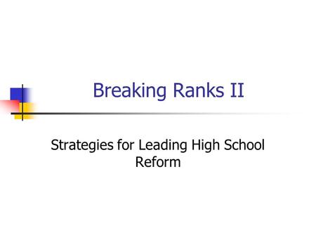 Breaking Ranks II Strategies for Leading High School Reform.