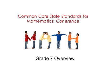 Common Core State Standards for Mathematics: Coherence Grade 7 Overview.