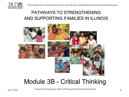 Illinois Department of Children and Family Services, Pathways to Strengthening and Supporting Families Program April 5, 2010 Division of Service Support,