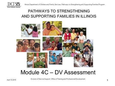 Illinois Department of Children and Family Services, Pathways to Strengthening and Supporting Families Program April 12.2010 Division of Service Support,