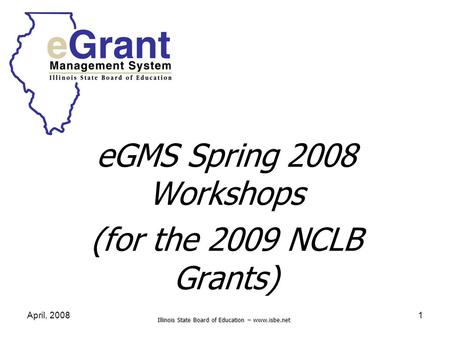 eGMS Spring 2008 Workshops (for the 2009 NCLB Grants)