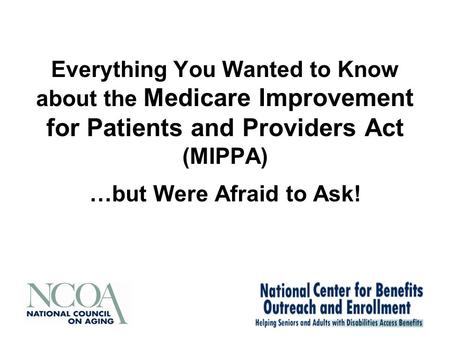Everything You Wanted to Know about the Medicare Improvement for Patients and Providers Act (MIPPA) …but Were Afraid to Ask!