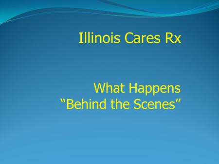 Illinois Cares Rx What Happens Behind the Scenes.