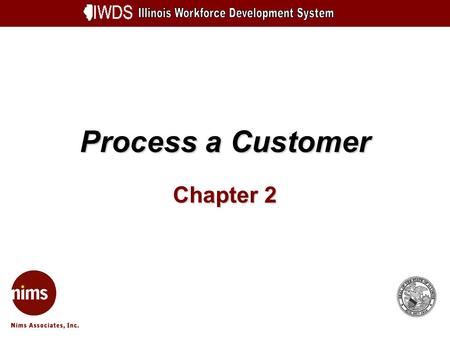 Process a Customer Chapter 2. Process a Customer 2-2 Objectives Understand what defines a Customer Learn how to check for an existing Customer Learn how.