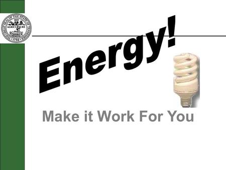 Energy! Make it Work For You.