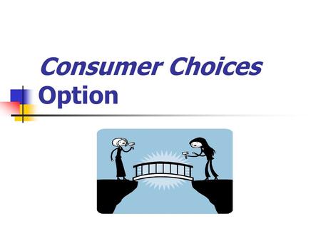 Consumer Choices Option