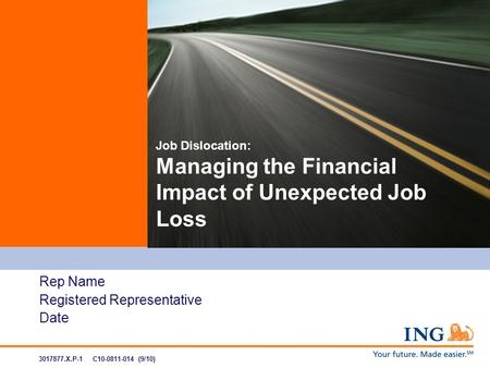 Rep Name Registered Representative Date Job Dislocation: Managing the Financial Impact of Unexpected Job Loss 3017877.X.P-1 C10-0811-014 (9/10)