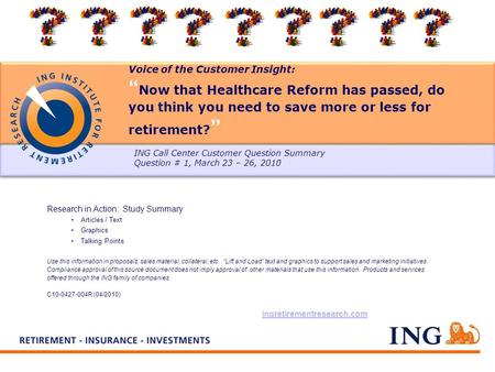 Voice of the Customer Insight: Now that Healthcare Reform has passed, do you think you need to save more or less for retirement? Research in Action: Study.