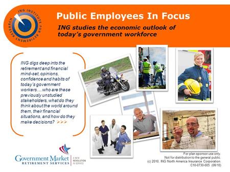 ING studies the economic outlook of todays government workforce Public Employees In Focus ING digs deep into the retirement and financial mind-set, opinions,