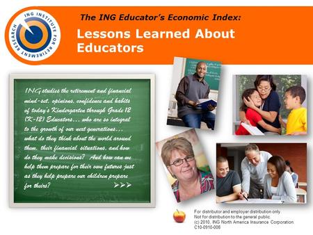 The ING Educators Economic Index: Lessons Learned About Educators ING studies the retirement and financial mind-set, opinions, confidence and habits of.