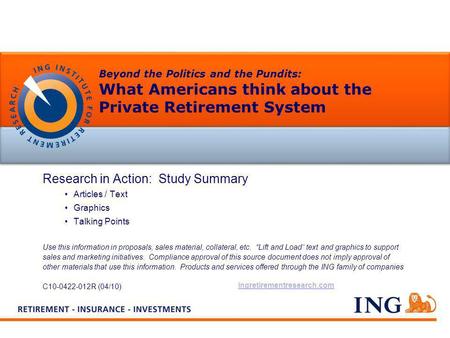 Beyond the Politics and the Pundits: What Americans think about the Private Retirement System Research in Action: Study Summary Articles / Text Graphics.