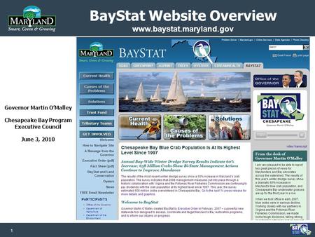 1 BayStat Website Overview www.baystat.maryland.gov Governor Martin OMalley Chesapeake Bay Program Executive Council June 3, 2010.