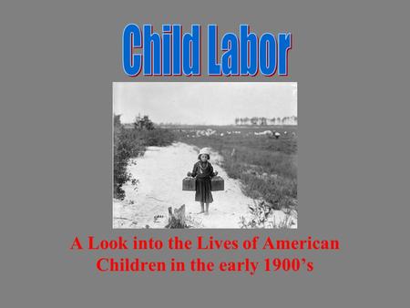 A Look into the Lives of American Children in the early 1900s.