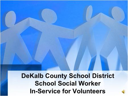 DeKalb County School District School Social Worker In-Service for Volunteers.