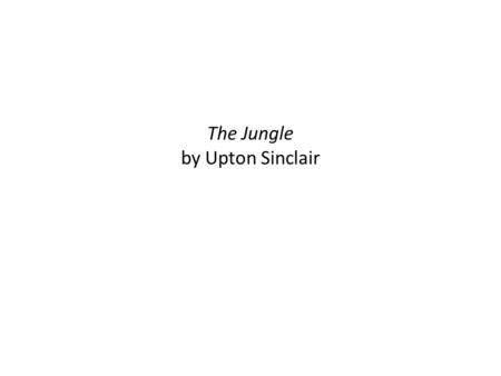 The Jungle by Upton Sinclair. Quick-Write (7 min) Reflect on your experience taking the GHSGT. What were your… – challenges? – successes? – take-aways.