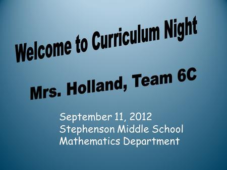 September 11, 2012 Stephenson Middle School Mathematics Department.